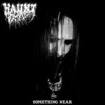 HAUNT - 'Something Near' LP