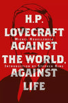 H. P. LOVECRAFT AGAINST THE WORLD, AGAINST LIFE (Used)